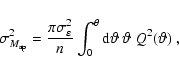 \begin{displaymath}\sigma^2_{M_{{\rm ap}}} = \frac{\pi\sigma_{\varepsilon}^2}n \int_0^{\theta}{\rm d}
\vartheta~ \vartheta~ Q^2(\vartheta)~,
\end{displaymath}