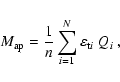 \begin{displaymath}M_{{\rm ap}}= \frac{1}{n}\sum_{i=1}^{N}\varepsilon_{{\rm t}i}\;Q_i~,
\end{displaymath}