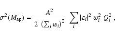 \begin{displaymath}\sigma^2(M_{{\rm ap}}) =
\frac{A^2}{2\;\left(\sum_i w_i\right)^2}\;
\sum_i\vert\varepsilon_i\vert^2\; w_i^2\;Q_i^2~,
\end{displaymath}