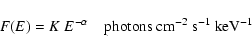 \begin{displaymath}%
F(E) = K ~E^{-\alpha} ~~~~{\rm photons~ cm}^{-2}~{\rm s}^{-1}~{\rm keV}^{-1}
\end{displaymath}