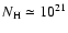 $N_{\rm H}\simeq 10^{21}$