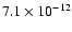$7.1\times10^{-12}$