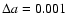 $\Delta a = 0.001$