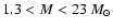 $1.3 < M < 23~M_{\odot}$