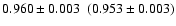 $0.960 \pm 0.003 ~~ (0.953 \pm 0.003) $