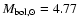 $M_{\rm bol,\odot} = 4.77$