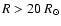 $R > 20~R_{\odot}$
