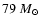 $79~M_{\odot}$