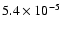 $5.4 \times
10^{-5}$
