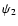 $\psi_2$