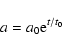 \begin{displaymath}%
a=a_0 {\rm e}^{t/t_0}
\end{displaymath}