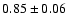 $0.85\pm0.06$
