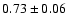 $0.73\pm0.06$
