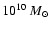 $\rm 10^{10} ~{\it M}_\odot$