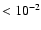 ${\rm < 10^{-2}}$