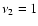 $\nu_2=1$