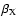 $\beta_{\rm X}$