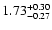 $\rm 1.73^{+ 0.30}_{- 0.27}$