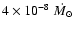 $ 4 \times 10^{-8}~\dot{M_{\odot}}$