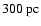 $300~{\rm pc}$