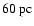 $60~{\rm pc}$