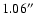 $1.06^{\prime\prime}$