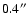 $0.4^{\prime\prime}$