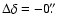 $\Delta\delta=-0\hbox{$.\!\!^{\prime\prime}$ }$