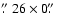 $\hbox{$.\!\!^{\prime\prime}$ }26 \times 0\hbox{$.\!\!^{\prime\prime}$ }$