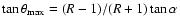 $\tan\theta_{\rm max} =
(R-1)/(R+1) \tan\alpha$