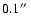 $0.1\hbox {$^{\prime \prime }$ }$