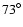 ${73}^{\circ}$