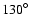 ${130}^{\circ}$