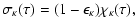 $\displaystyle \sigma_\kappa(\tau) = (1 - \epsilon_\kappa) \chi_\kappa(\tau),$