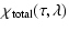 $\displaystyle %
\chi_{{\rm total}}(\tau,\lambda)$