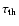 $\tau_{{\rm th}}$