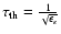 $\tau_{{\rm th}}
=\frac{1}{\sqrt{\epsilon_\kappa}}$