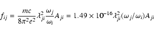 \begin{displaymath}f_{ij} = \frac{mc}{8{\pi}^2{e^2}}{\lambda^2_{ji}} \frac{{\ome...
...1.49 \times 10^{-16} \lambda^2_{ji} (\omega_j/\omega_i) A_{ji}
\end{displaymath}