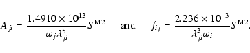 \begin{displaymath}A_{ji} = \frac{1.4910\times{10^{13}}}{{{\omega}_j}\lambda^5_{...
....236\times{10^{-3}}}{\lambda^3_{ji}\omega_i} S^{{\rm M2}}. \\
\end{displaymath}