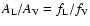 $A_{\rm L}/A_{\rm V} = f_{\rm L}/f_{\rm V}$