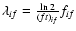 $
\lambda_{if}=\frac{\ln 2}{(ft)_{if}}f_{if} $