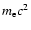 $m_{\rm e}c^2$