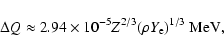 \begin{displaymath}\Delta Q\approx 2.94\times10^{-5} Z^{2/3}{(\rho Y_{\rm e})}^{1/3}~{\rm MeV},
\end{displaymath}
