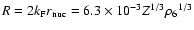 $R=2k_{\rm F}r_{\rm nuc}=6.3\times10^{-3}Z^{1/3}{\rho_6}^{1/3}$