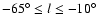 $-65^{\circ}\le l\le-10^{\circ}$