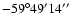 $-59^{\circ} 49' 14''$