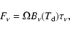 \begin{displaymath}F_{\nu} = \Omega B_{\nu}(T_{\rm d})\tau_{\nu},\end{displaymath}