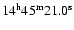 $\rm 14^h 45^m 21.0^s$