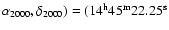 $\alpha_{2000},
\delta_{2000}) = (\rm 14^h 45^m 22.25^s$