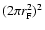 $(2 \pi r_{\rm F}^2)^2$